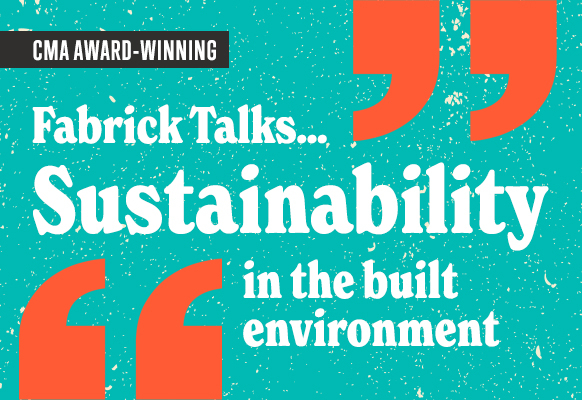 Fabrick Talks...Sustainability in the built environment video series